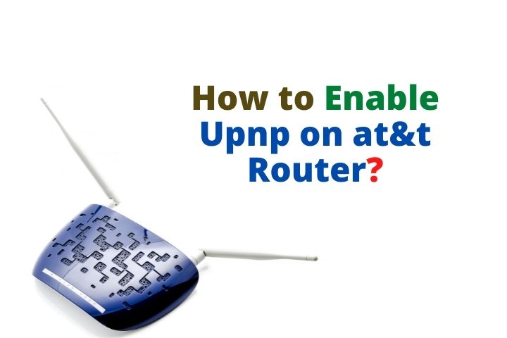 How to Enable Upnp on at&t Router?