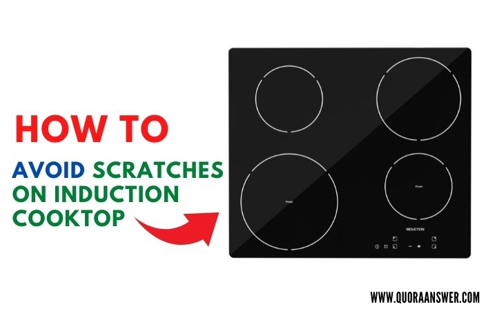 How to Avoid Scratches on Induction Cooktop