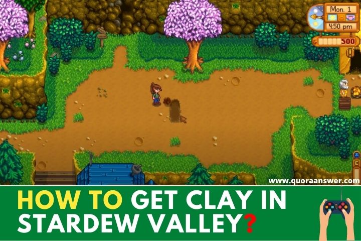 how to get clay in stardew valley