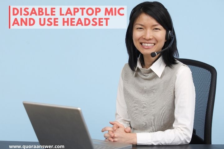 How To Disable Laptop Mic And Use Headset