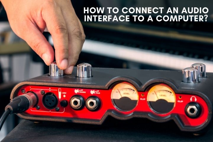 How to Connect an Audio Interface to a Computer