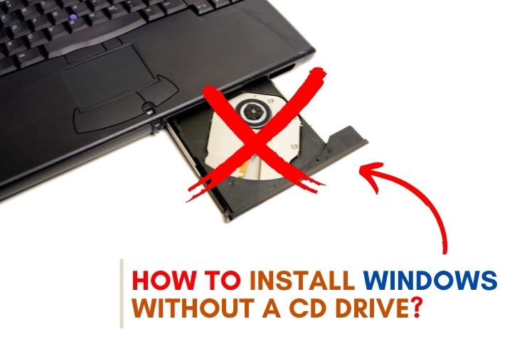How to Install Windows Without a Cd Drive?