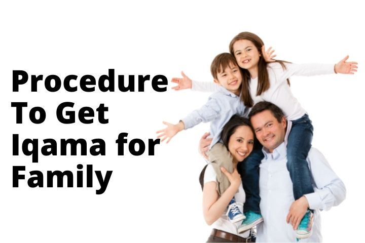 How To Get Iqama For Family In Saudi Arabia