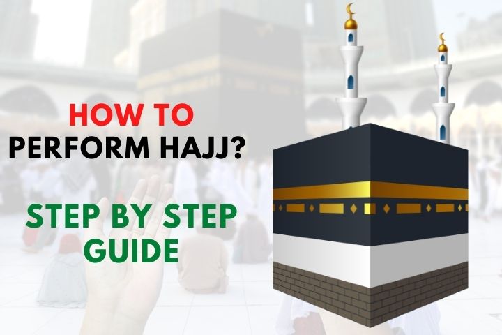 How To Perform Hajj Step By Step Guide