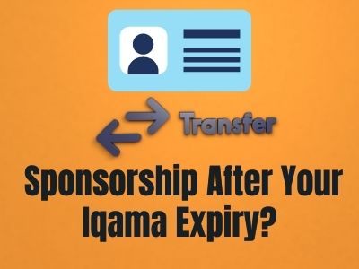 Can A Person Transfer Sponsorship After Your Iqama Expiry